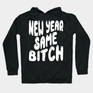 New Year Same Bitch Hoodie